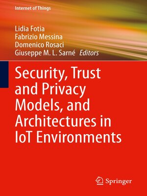 cover image of Security, Trust and Privacy Models, and Architectures in IoT Environments